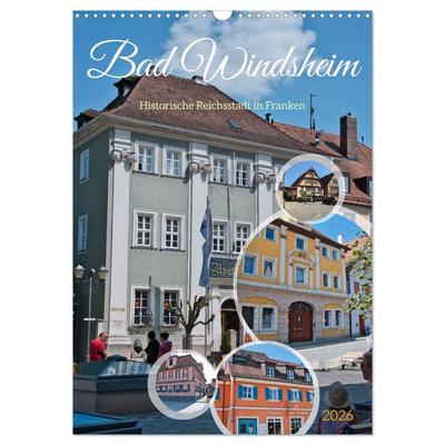 Bad Windsheim - Historische Reichsstadt in Franken (Wandkalender 2026 DIN A3 hoch), CALVENDO Monatskalender