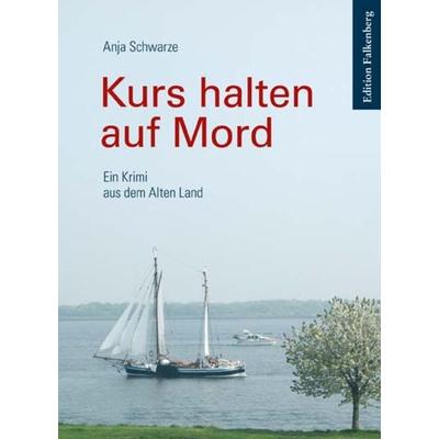 Kurs halten auf Mord, Taschenbuch von Anja Schwarze, Edition Falkenberg, 978-3-95494-266-4