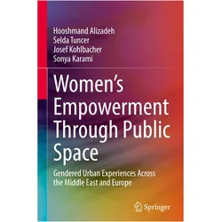 Women's Empowerment Through Public Space, Fachbücher von Josef Kohlbacher, Selda Tuncer, Sonya Karami, Hooshmand Alizadeh