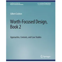 Worth-Focused Design, Book 2, Fachbücher von Gilbert Cockton
