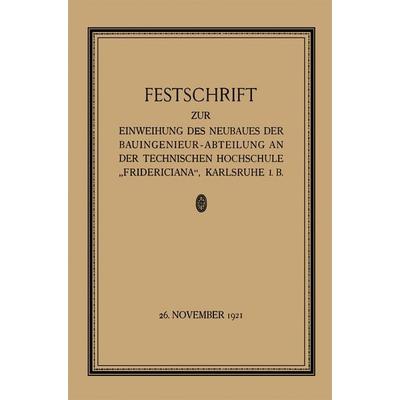 Festschrift zur Einweihung des Neubaues der Bauingenieur-Abteilung an der Technischen Hochschule „Fridericiana“, Karlsruhe i. B, Taschenbuch von W.