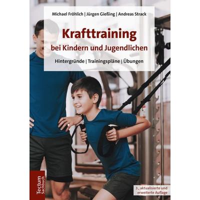 Krafttraining bei Kindern und Jugendlichen, Taschenbuch von Michael Fröhlich,Jürgen Giessing,Andreas Strack, Tectum Wissenschaftsverlag,
