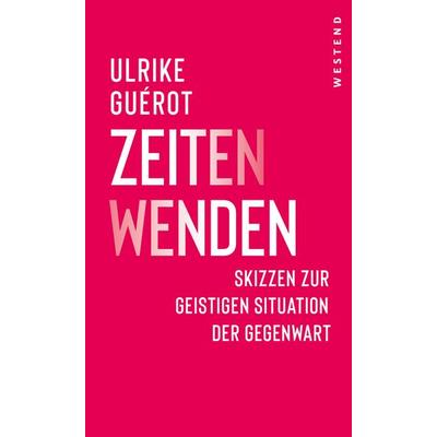 ZeitenWenden, Gebundene Ausgabe von Ulrike Guérot, Westend, 978-3-86489-485-5