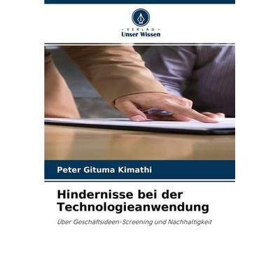 Hindernisse bei der Technologieanwendung, Taschenbuch von Peter Gituma Kimathi, Verlag Unser Wissen, 978-620-3-68734-7