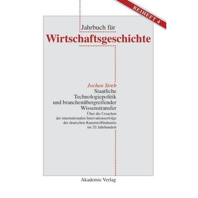 Staatliche Technologiepolitik und branchenübergreifender Wissenstransfer, Gebundene Ausgabe von Jochen Streb, De Gruyter, 978-3-05-003873-5