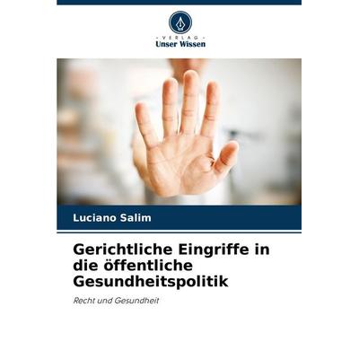 Gerichtliche Eingriffe in die öffentliche Gesundheitspolitik, Taschenbuch von Luciano Salim, Verlag Unser Wissen, 978-620-7-03395-9