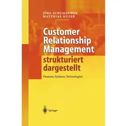 Customer Relationship Management strukturiert dargestellt, Fachbücher von Matthias Meyer, Jörg Schumacher