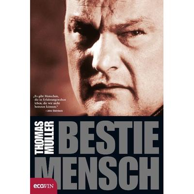 Bestie Mensch, Gebundene Ausgabe von Thomas Müller, Ecowing, 978-3-902404-05-3