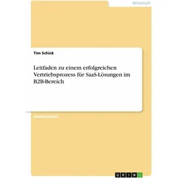 Leitfaden zu einem erfolgreichen Vertriebsprozess fr SaaS-Lsungen im B2B-Bereich, Fachbücher von Tim Schick