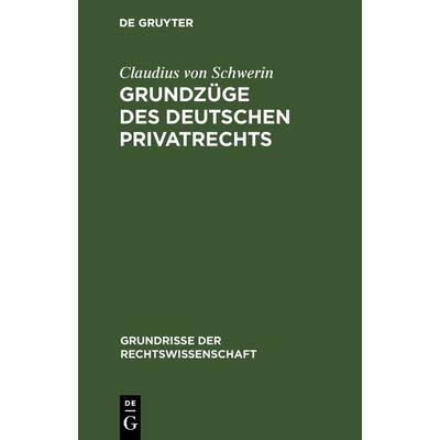 Grundzüge des deutschen Privatrechts, Gebundene Ausgabe von Claudius Schwerin, De Gruyter, 978-3-11-116499-1