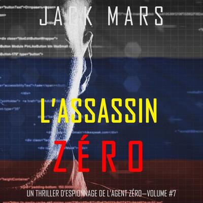 L'Assassin Zéro (Un Thriller d'Espionnage de l'Agent Zéro—Volume & 7) - Jack Mars, Audio, 9781094332703
