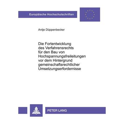 Die Fortentwicklung des Verfahrensrechts für den Bau von Hochspannungsfreileitungen vor dem Hintergrund gemeinschaftsrechtlicher