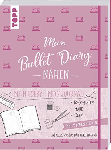 Frederike Matthäus - Bullet Diary Nähen: Mein Hobby - mein Journal. To-Do-Listen, Maße, Ideen und alles, was das Näh-Herz begehrt. Inkl. 5 Bogen Sticker. - Preis vom 18.10.2026 19:22:15 h