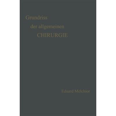 Grundriss der Allgemeinen Chirurgie, Taschenbuch von Eduard Melchior,Hermann Küttner, Bergmann, J F, 978-3-662-29835-0