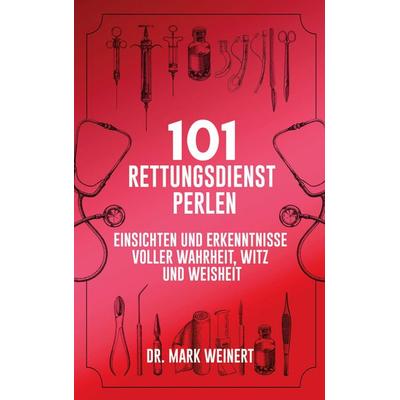 101 Rettungsdienst-Perlen, Taschenbuch von Mark Weinert, Bookmundo, 978-94-039-4665-8