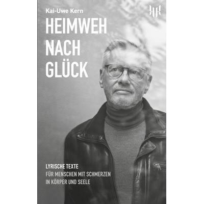 Heimweh nach Glück, Taschenbuch von Kai-Uwe Kern, BoD – Books on Demand, 978-3-8192-5723-0