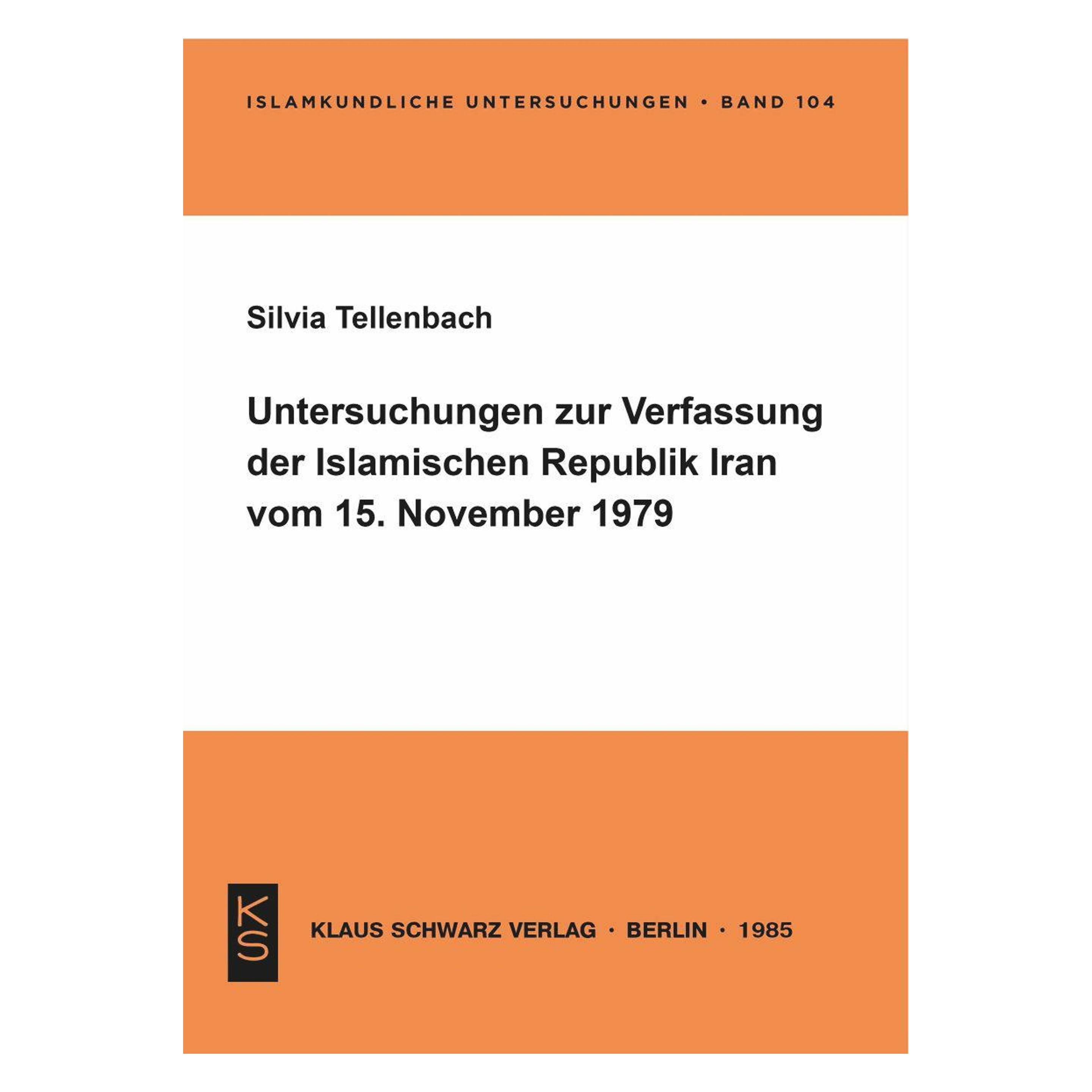 De Gruyter Untersuchungen zur Verfassung der Islamischen Republik Iran vom 15. November 1979 (Deutsch, Softcover, Silvia Tellenbach) (56827375)