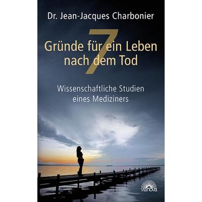7 Gründe für ein Leben nach dem Tod, Taschenbuch von Jean-Jacques Charbonier, Via Nova, 978-3-86616-478-9