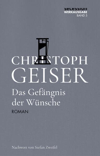 Christoph Geiser - Das Gefängnis der Wünsche (Christoph Geiser Werkausgabe: in 13 Bänden) - Preis vom 30.09.2026 22:30:23 h