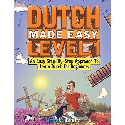 Dutch Made Easy Level 1, Taschenbuch von Lingo Mastery, Lingo Mastery, 978-1-951949-74-7
