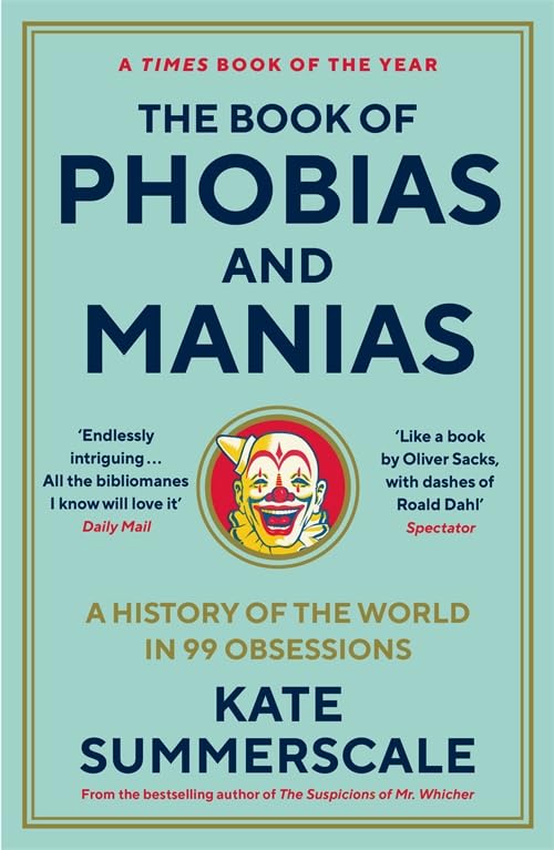 Kate Summerscale - The Book of Phobias and Manias: A History of the World in 99 Obsessions - Preis vom 11.10.2026 03:10:56 h