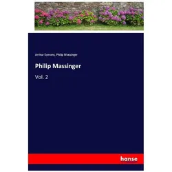 Philip Massinger, Belletristik von Arthur Symons, Philip Massinger