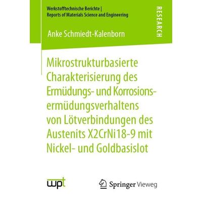 Mikrostrukturbasierte Charakterisierung des Ermüdungs- und Korrosionsermüdungsverhaltens von Lötverbindungen des Austenits X2CrNi18-9 mit Nickel- und