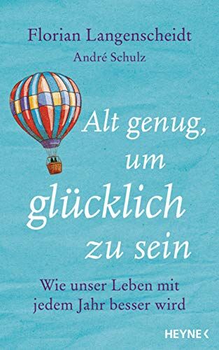 Florian Langenscheidt - Alt genug, um glücklich zu sein: Wie unser Leben mit jedem Jahr besser wird - Preis vom 10.10.2026 11:48:34 h