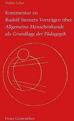 Stefan Leber - Kommentar zu Rudolf Steiners Vorträgen über Allgemeine Menschenkunde als Grundlage der Pädagogik: Der seelisch, der geistige und der leibliche Gesichtspunkt. - Preis vom 30.09.2026 09:01:18 h