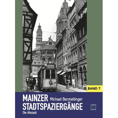 Mainzer Stadtspaziergänge VII, Taschenbuch von Michael Bermeitinger, TZ-Verlag & Print GmbH, 978-3-96031-006-8