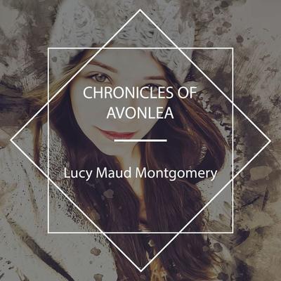 Chronicles of Avonlea - Lucy Maud Montgomery, Audio, 4067248037317