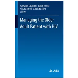 Managing the Older Adult Patient with HIV, Fachbücher von Julian Falutz, Ana Rita Silva, Chiara Mussi, Giovanni Guaraldi