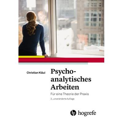 Psychoanalytisches Arbeiten, Taschenbuch von Christian Kläui, Hogrefe AG, 978-3-456-85548-6