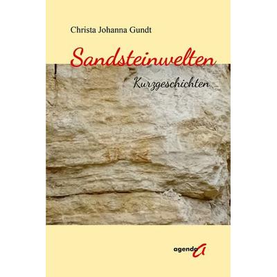 Sandsteinwelten, Taschenbuch von Christa Johanna Gundt, Agenda Münster, 978-3-89688-901-0