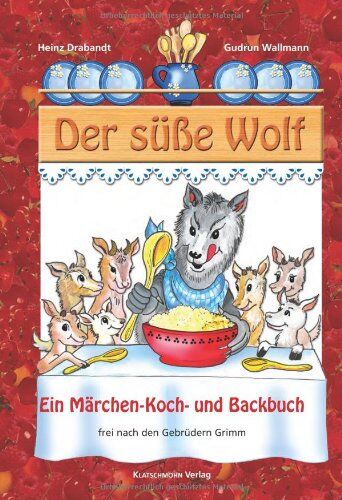 Heinz Drabandt - Der süße Wolf: Ein Märchen-und Koch- und Backbuch frei nach den Gebrüdern Grimm - Preis vom 16.10.2026 11:41:07 h