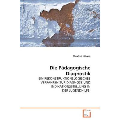 Jöbgen Manfred: Die Pädagogische Diagnostik, Taschenbuch von Manfred Jöbgen, VDM, 978-3-639-08663-8