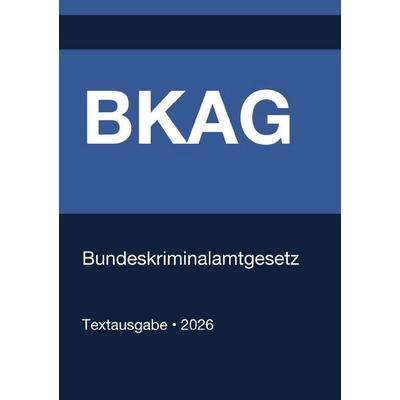 BKAG - Bundeskriminalamtgesetz (Deutschland) 2026, Taschenbuch von Gesetze24 Deutschland, Epubli, 978-3-565-13658-2