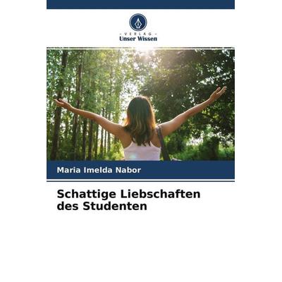 Schattige Liebschaften des Studenten, Taschenbuch von Maria Imelda Nabor, Verlag Unser Wissen, 978-620-4-60899-0