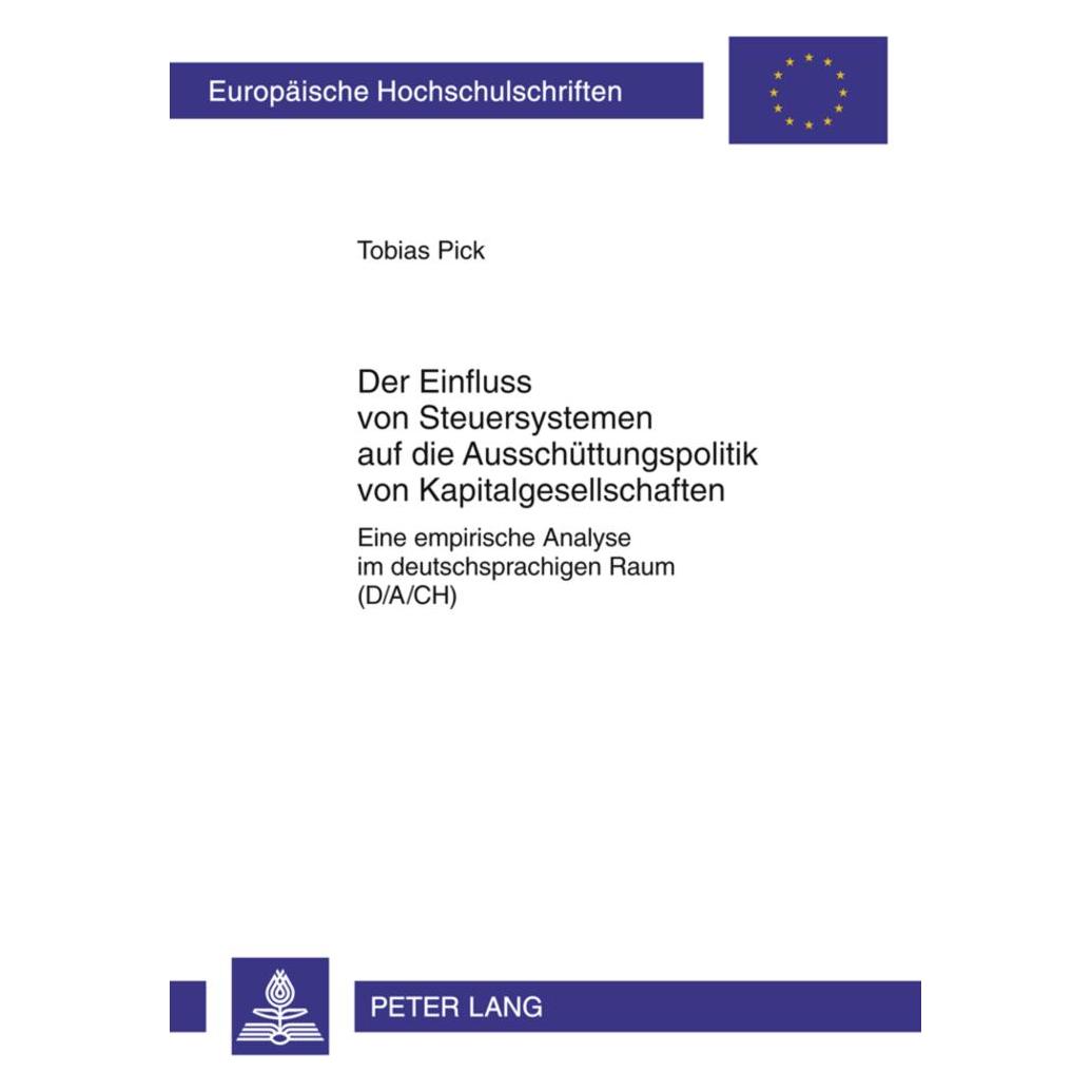Peter Lang Der Einfluss von Steuersystemen auf die Ausschüttungspolitik von Kapitalgesellschaften (Deutsch, Softcover, Tobias Pick) (7912147)