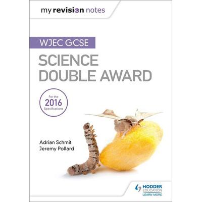 My Revision Notes: WJEC GCSE Science Double Award, Taschenbuch von Adrian Schmit,Jeremy Pollard, Hachette Learning, 978-1-4718-8359-0