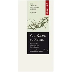 Von Kaiser zu Kaiser: Die klassische Chinesische Lyrik. Eine Anthologie, Belletristik von Eva Barrio Jimenez Schestag