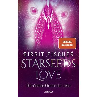 Starseeds-Love, Gebundene Ausgabe von Birgit Fischer, Ansata, 978-3-7787-7596-7