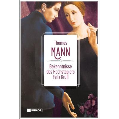 Thomas Mann: Bekenntnisse des Hochstaplers Felix Krull, Gebundene Ausgabe von Thomas Mann, Nikol, 978-3-690-43046-3