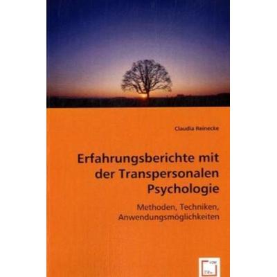 Reinecke, C: Erfahrungsberichte mit der Transpersonalen Psyc, Taschenbuch von Claudia Reinecke, VDM, 978-3-8364-6821-3