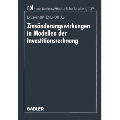 Zinsänderungswirkungen in Modellen der Investitionsrechnung, Taschenbuch von Dominik Everding, Betriebswirtschaftlicher Verlag Gabler,