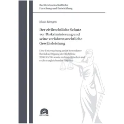 Der zivilrechtliche Schutz vor Diskriminierung und seine verfahrensrechtliche Gewährleistung, Fachbücher von Klaus Röttgen