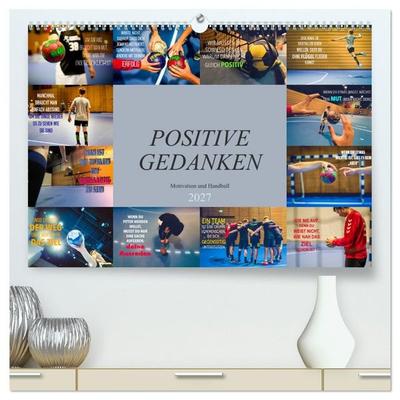 Positive Gedanken - Motivation und Handball (hochwertiger Premium Wandkalender 2027 DIN A2 quer), Kunstdruck in Hochglanz