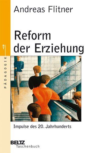 Andreas Flitner - Reform der Erziehung: Impulse des 20. Jahrhunderts (Beltz Taschenbuch / Pädagogik) - Preis vom 01.10.2026 17:08:56 h