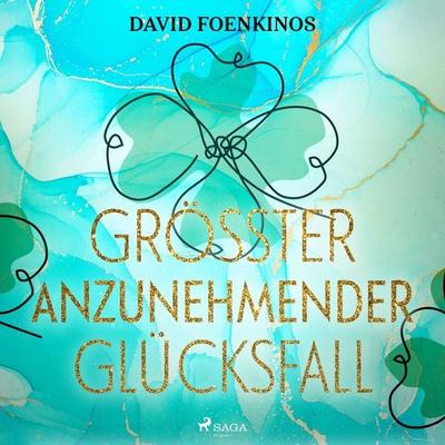 Größter anzunehmender Glücksfall - David Foenkinos, Audio, 9788728103043