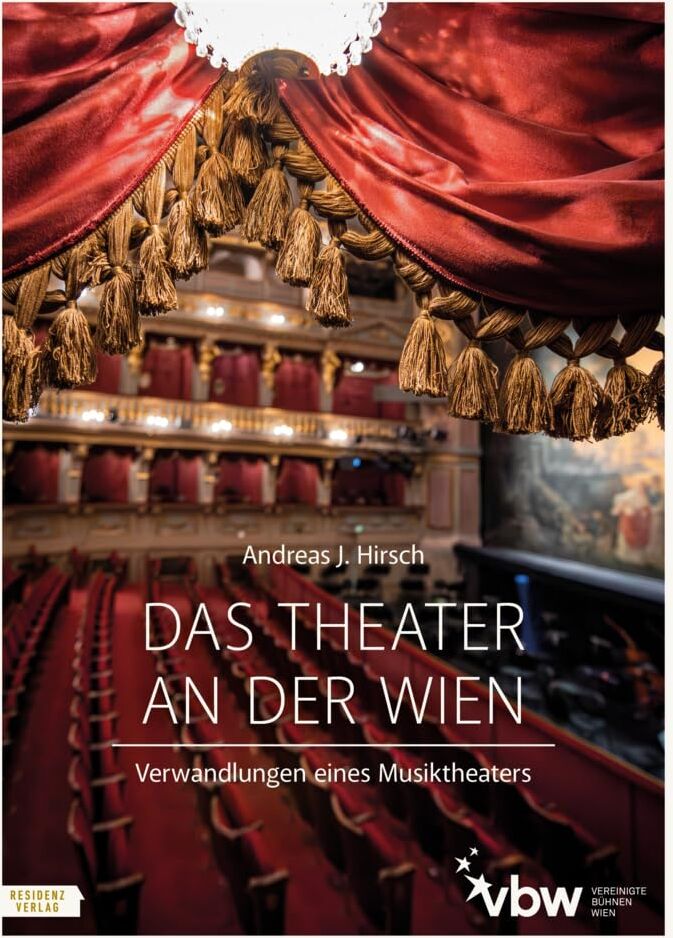 Hirsch, Andreas J. - Das Theater an der Wien: Verwandlungen eines Musiktheaters - Preis vom 15.10.2026 23:06:25 h